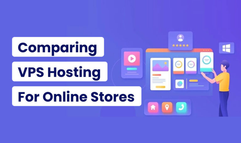 Comparing 6 Best VPS Hosting Plans for Online Stores