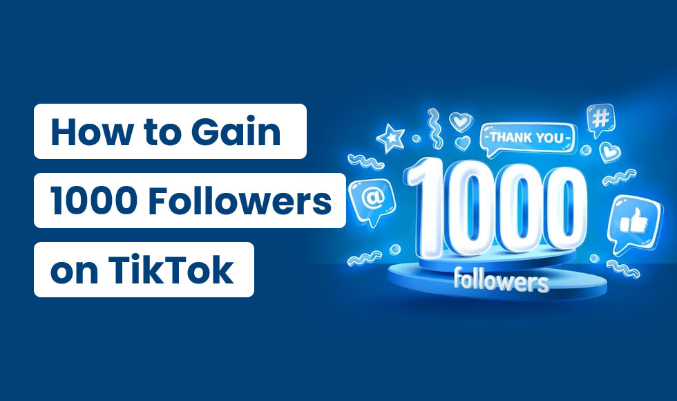 How to Gain 1000 Followers on TikTok