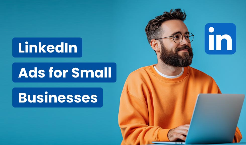 LinkedIn Ads for Small Businesses