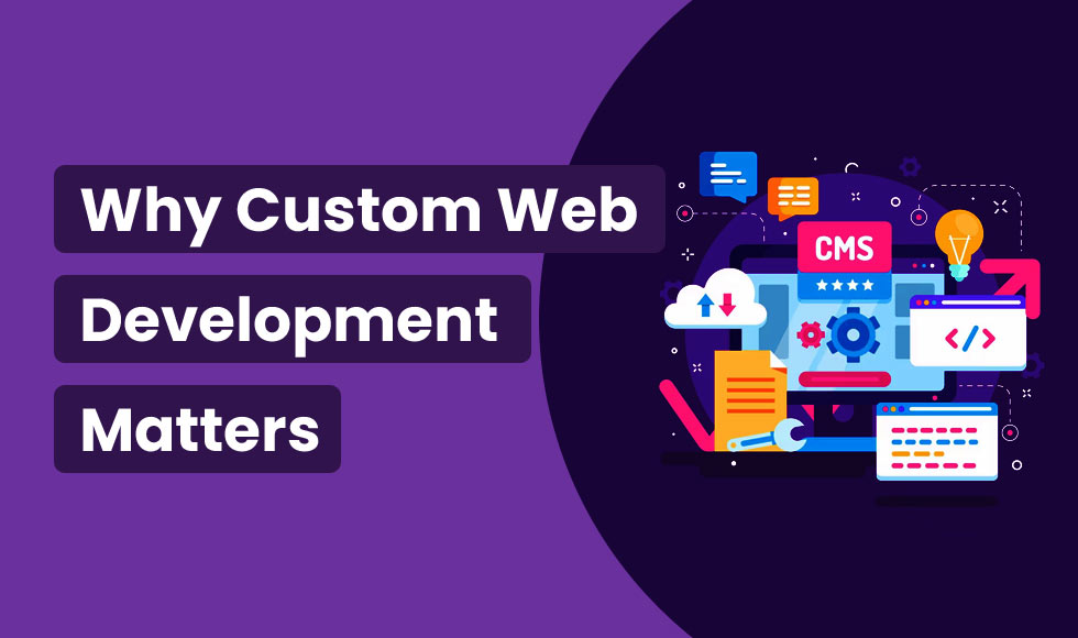 Why Custom Web Development Matters